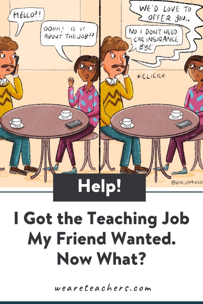 I Got the Teaching Job My Friend Wanted. Now What?