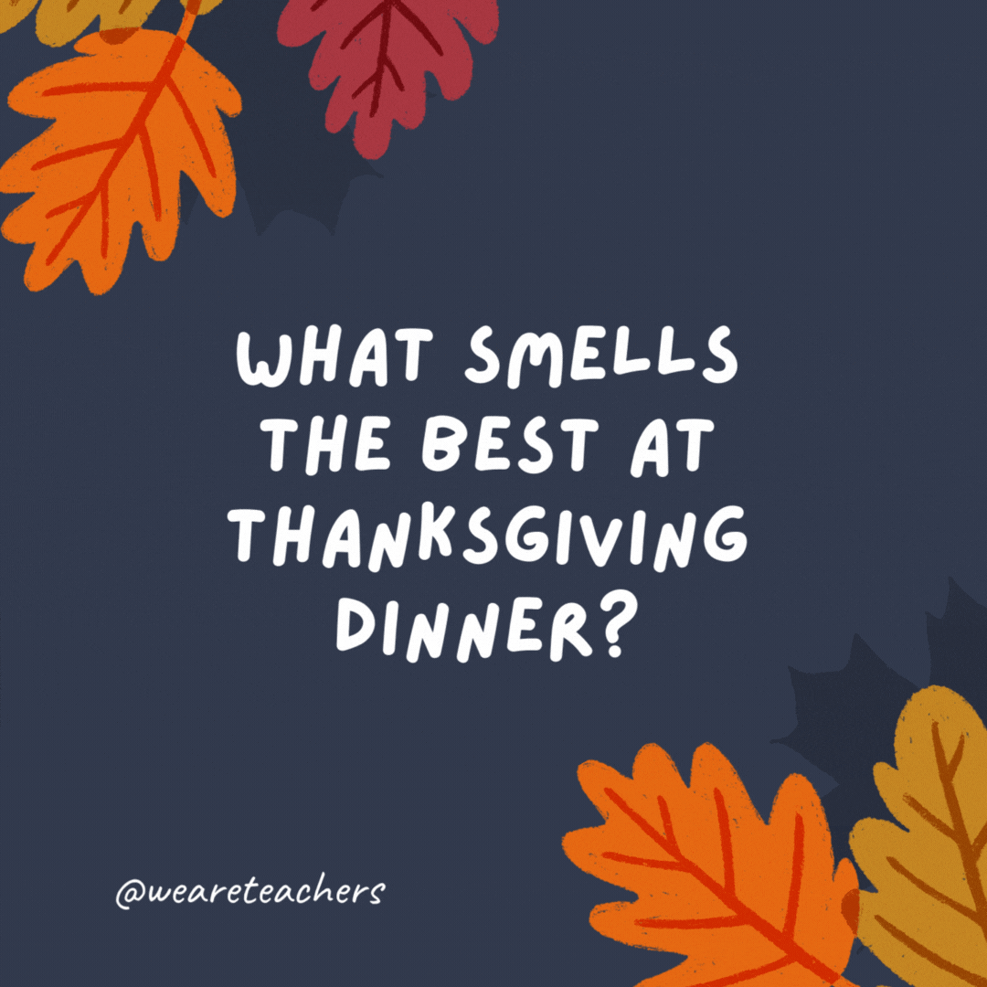 O que cheira melhor no jantar de Ação de Graças?  Seu nariz.- piadas de ação de graças para crianças