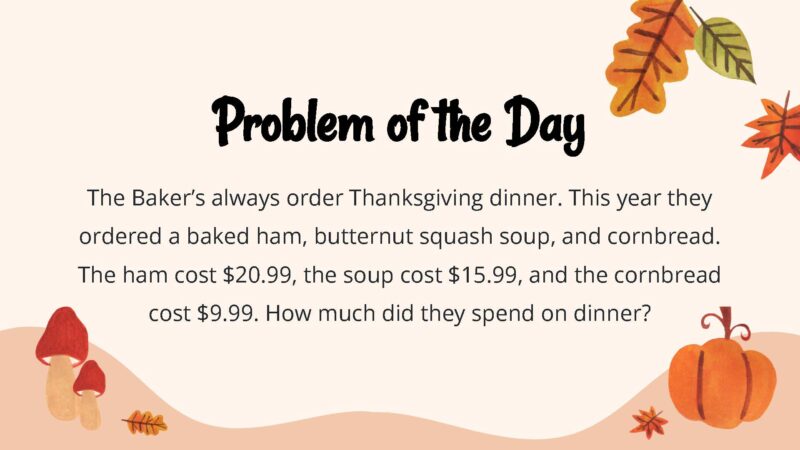 The Baker’s always order Thanksgiving dinner. This year they ordered a baked ham, butternut squash soup, and cornbread. The ham cost $20.99, the soup cost $15.99, and the cornbread cost $9.99. How much did they spend on dinner?