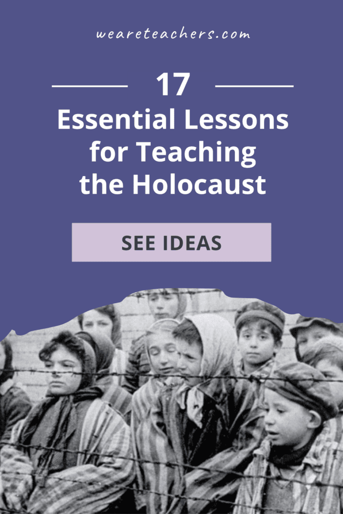 17 Essential Lessons for Teaching the Holocaust