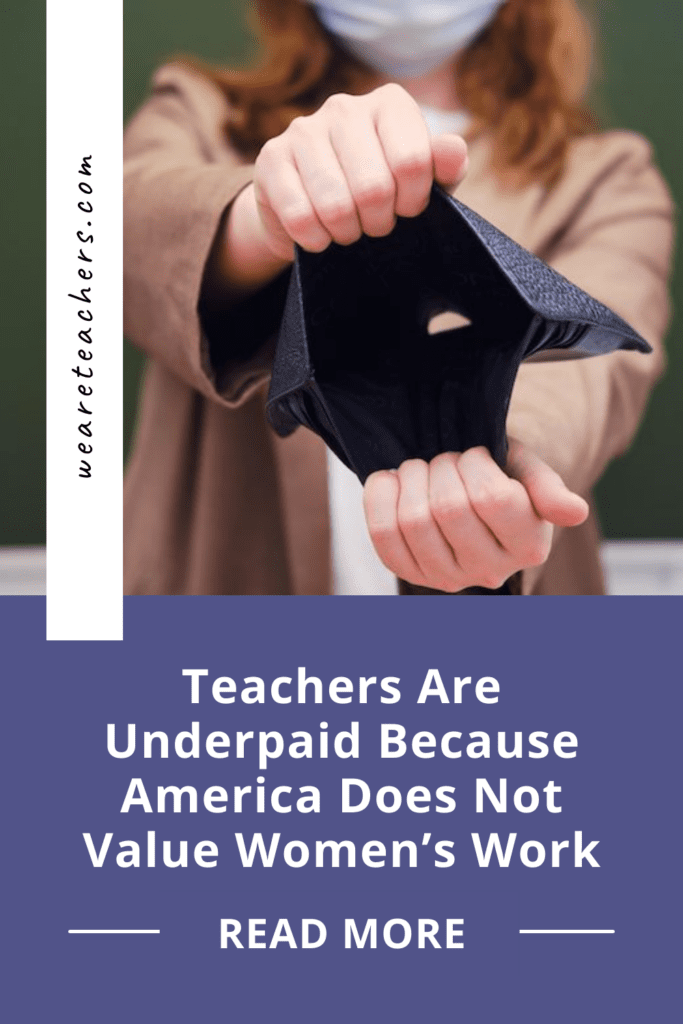 "Teachers Are Underpaid Because America Does Not Value Women’s Work"