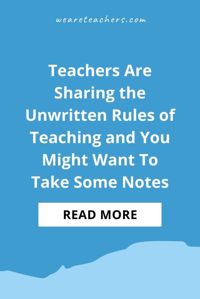 Teachers Are Sharing the Unwritten Rules of Teaching and You Might Want To Take Some Notes