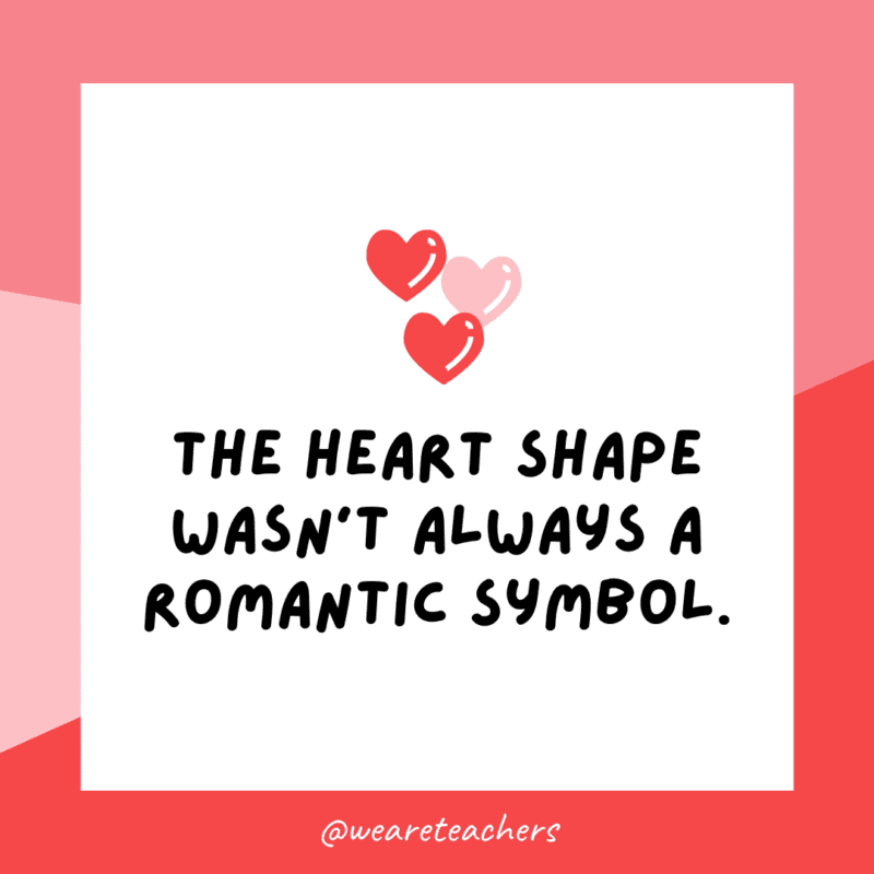 The heart shape wasn't always a romantic symbol.