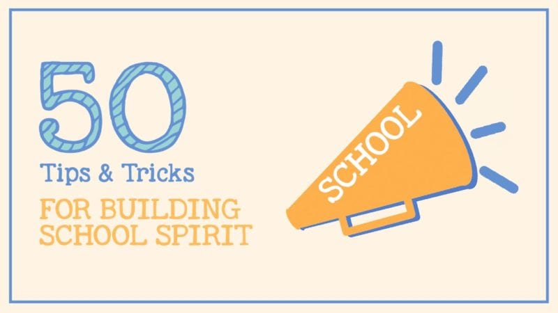 50 Tips Tricks And Ideas For Building School Spirit