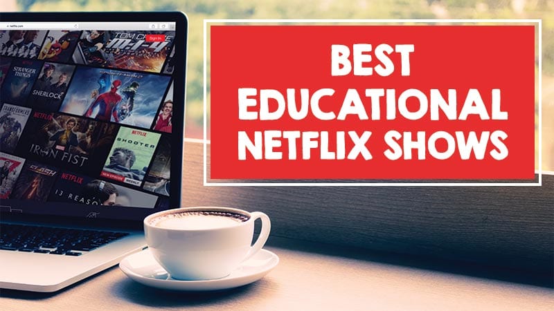 25 Educational Netflix Shows To Stream In Your Classroom