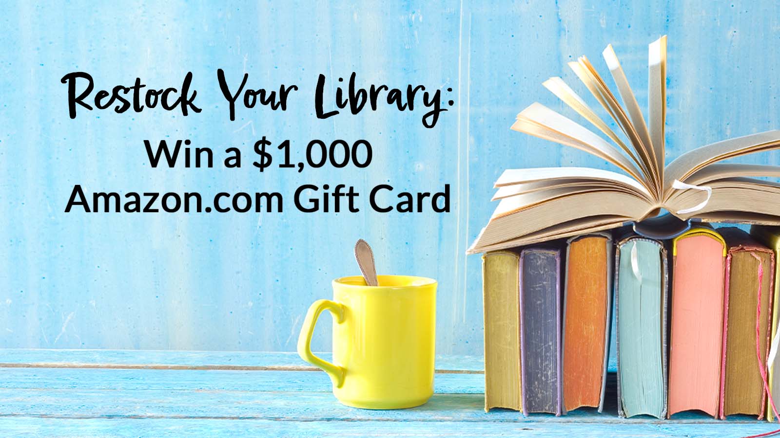 Restock your library: win a $1,000 Amazon.com gift card.