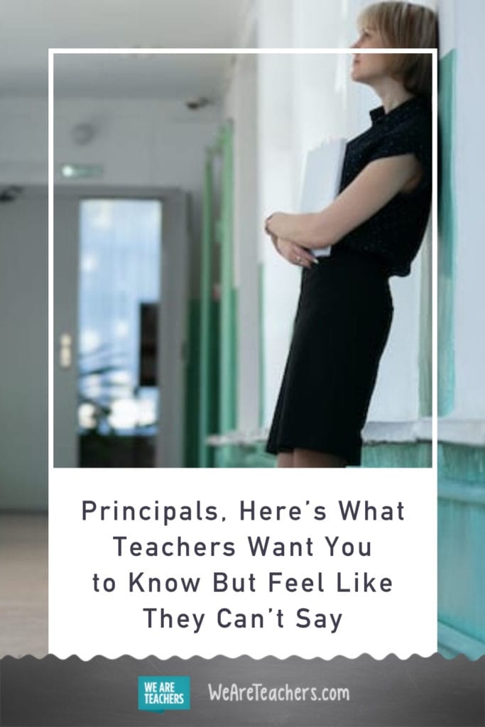 Principals, Here’s What Teachers Want You to Know But Feel Like They Can’t Say