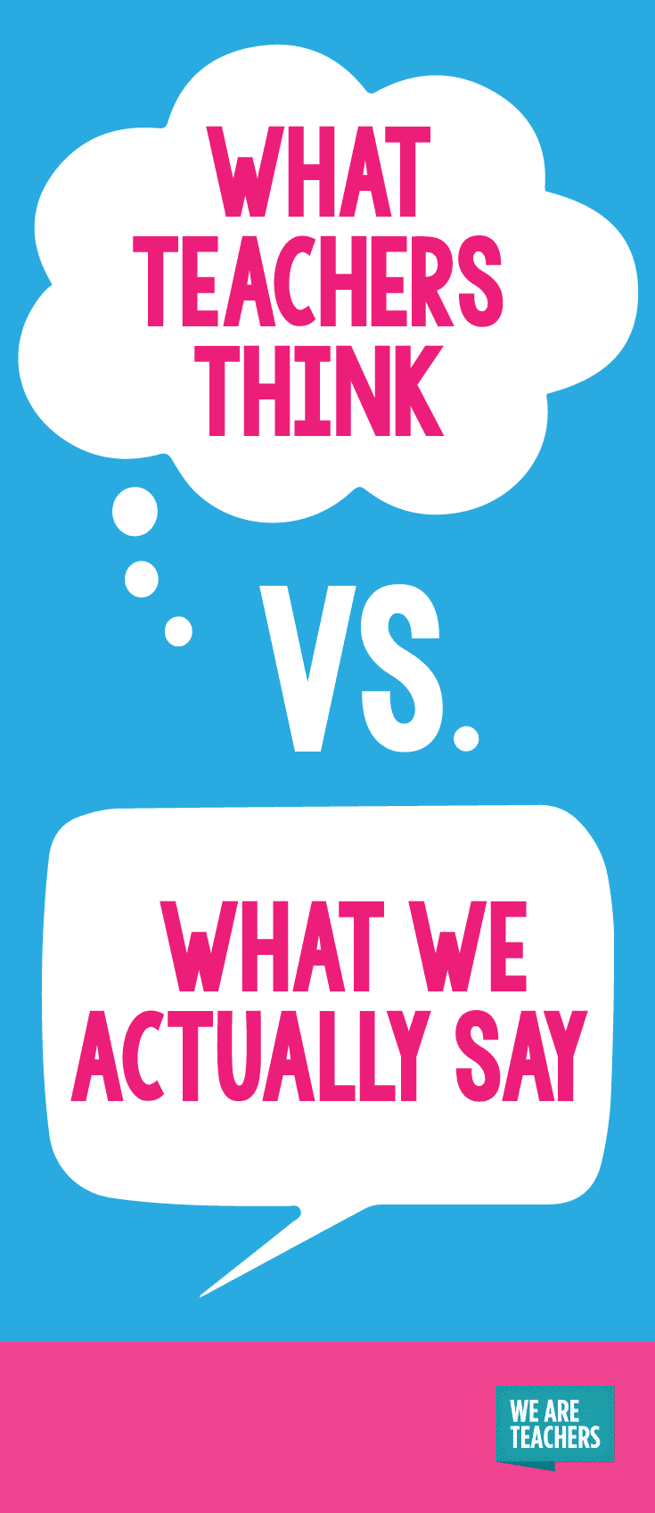 What Teachers Say Vs What Teachers Think 