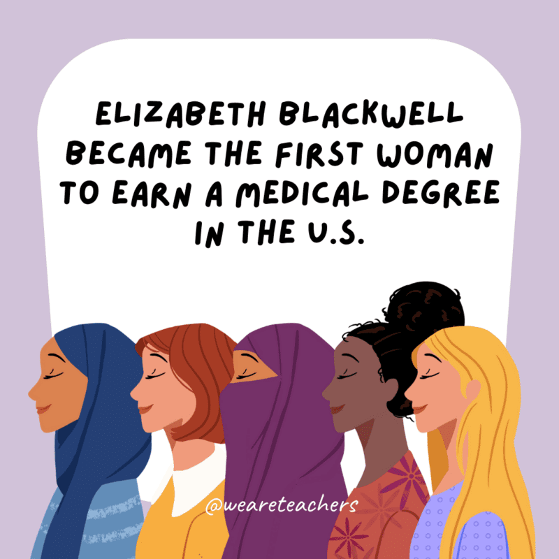 Elizabeth Blackwell became the first woman to earn a medical degree in the U.S.