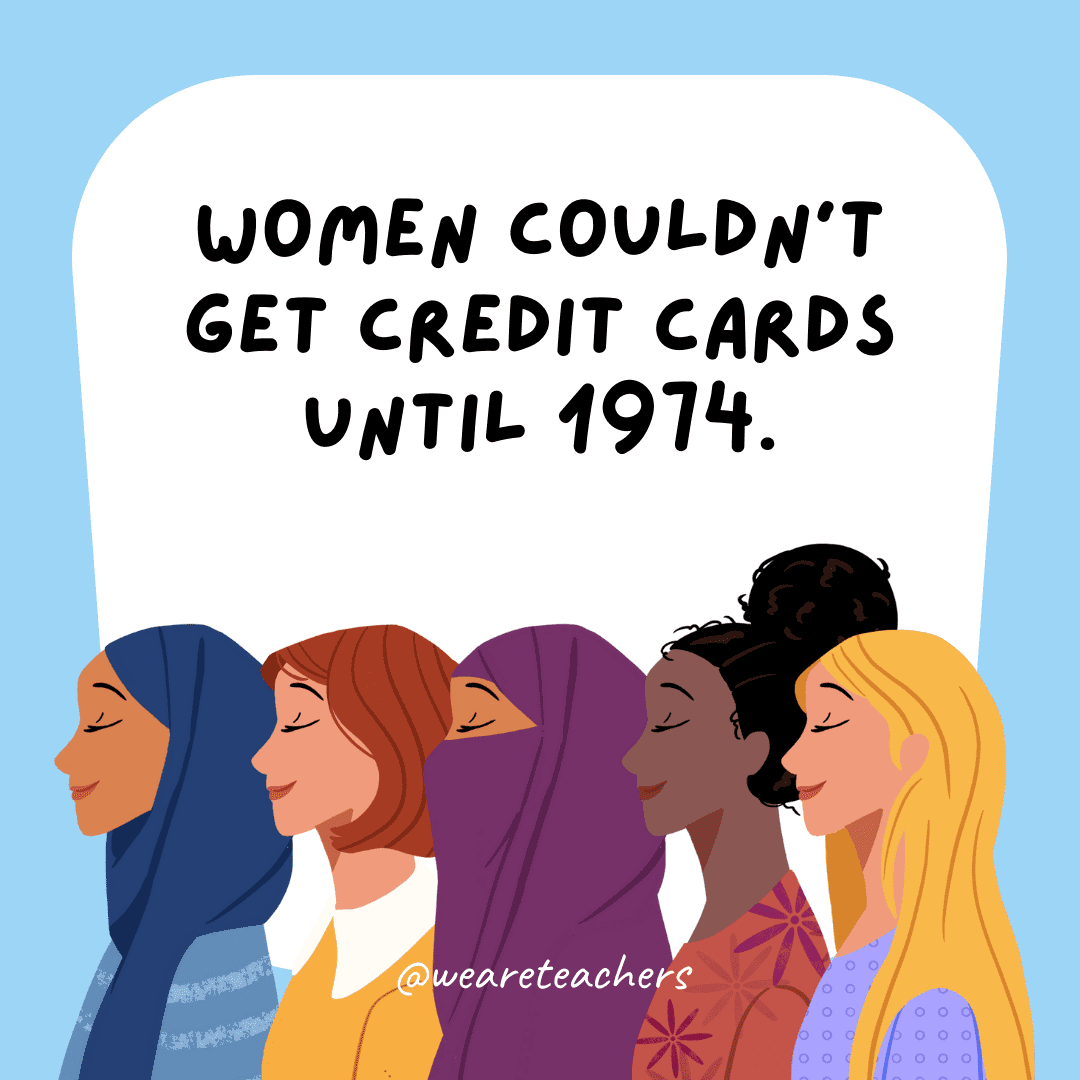 Women couldn't get credit cards until 1974.