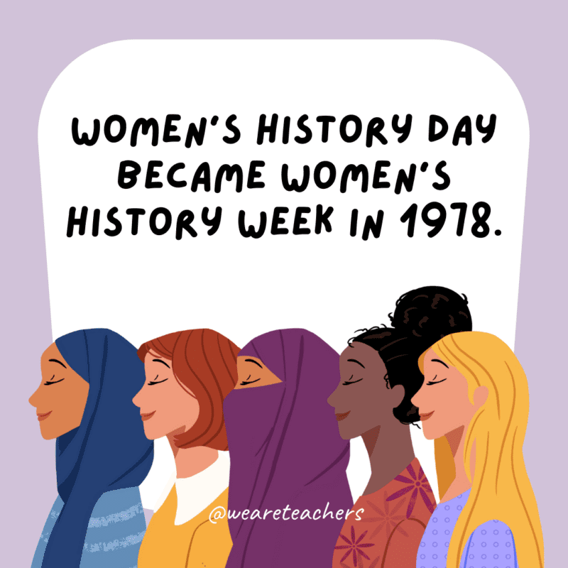 Women’s History Day became Women's History Week in 1978.