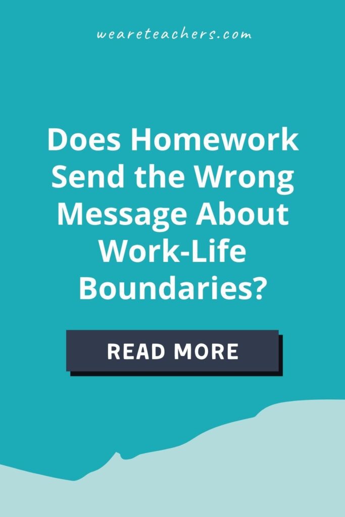Does Homework Send the Wrong Message About Work-Life Boundaries?