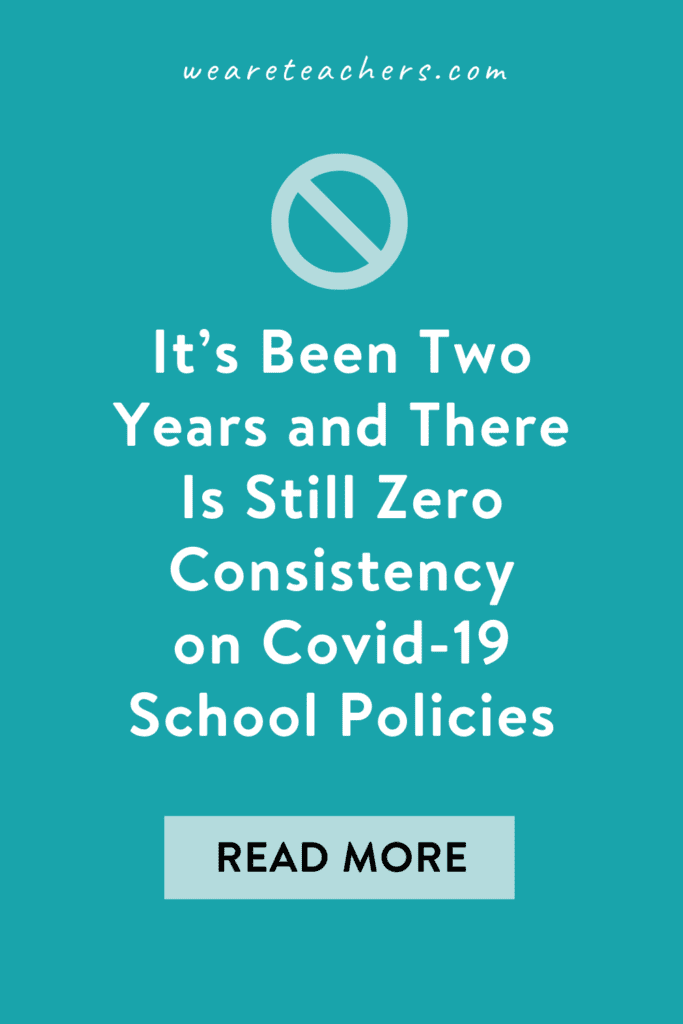 It's Been Two Years and There Is Still Zero Consistency on Covid-19 School Policies