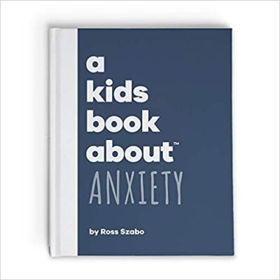 Bir kaygı örneği olarak Anksiyete Hakkında Bir Çocuk Kitabı için kitap kapağı 