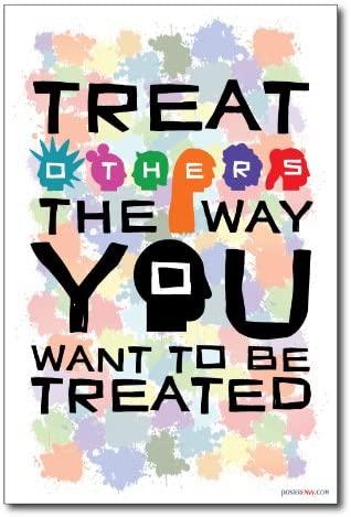 Treat Others The Way You Want to Be Treated poster for classroom