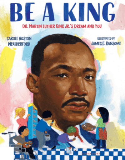 Cover illustration of Be A King Dr. Martin Luther King Jr.'s Dream and You