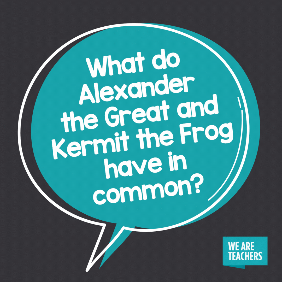 What do Alexander the Great and Kermit the Frog have in common?