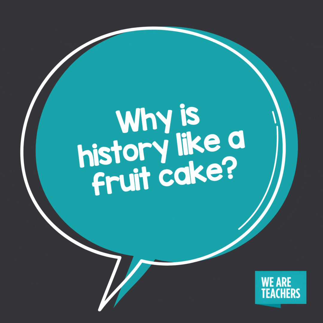 Why is history like a fruit cake?