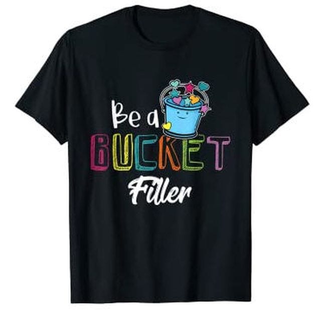 Black shirt with text reading Be a Bucket Filler