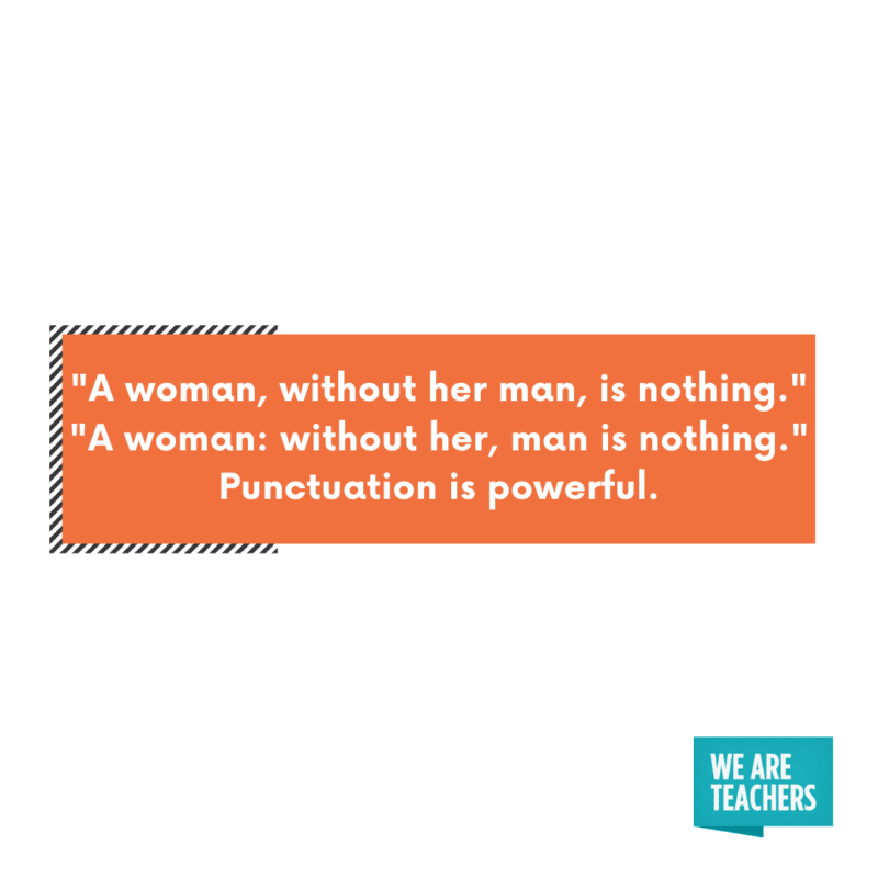 A woman, without her man, is nothing.