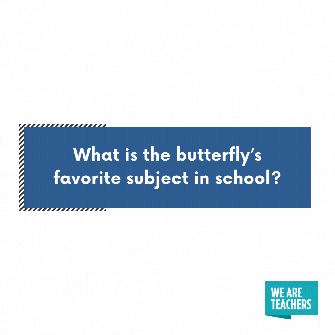 What is the butterfly's favorite subject in school?