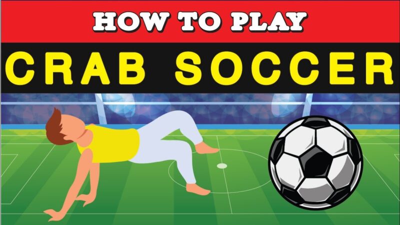 Text says How to Play Crab Soccer. A cartoon boy is shown in a backbend position with his hands and feet down and head facing up. A cartoon soccer ball is also shown on a cartoon soccer field.