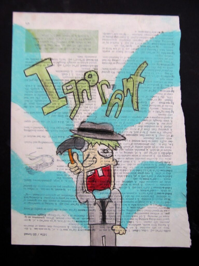 A dictionary page is the backdrop to a drawing of the word Ignorant. A strange looking cartoon man is shown. 