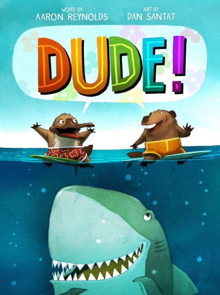 Book cover of Dude! by Aaron Reynolds, illustrated by Dan Santat with illustration of shark underwater looking up at animals swimming, as an example of shark books for kids
