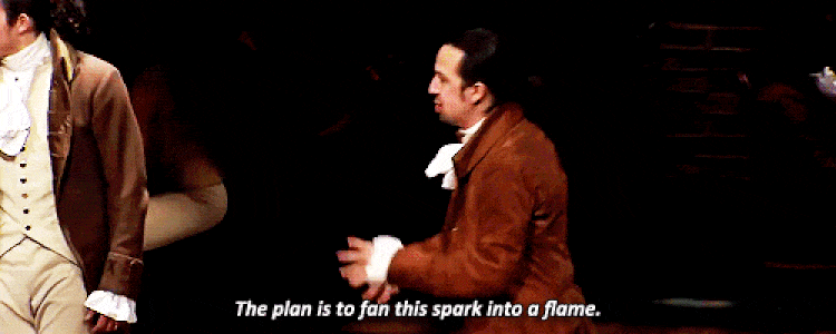 Gif of Hamilton saying "The plan is to fan this spark into a flame."