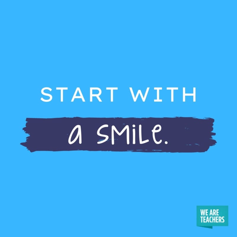 Start with a smile.