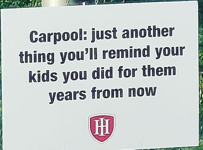 Sign reading "Carpool: just another thing you'll remind your kids you did for them years from now."