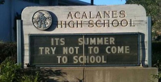 School marquee reading: IT's Summer: Try Not to Come to School