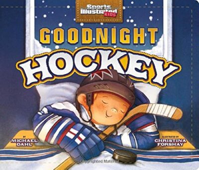 Book cover of Sports Illustrated Goodnight Hockey with illustration of child hockey player, as example of best sports books for kids