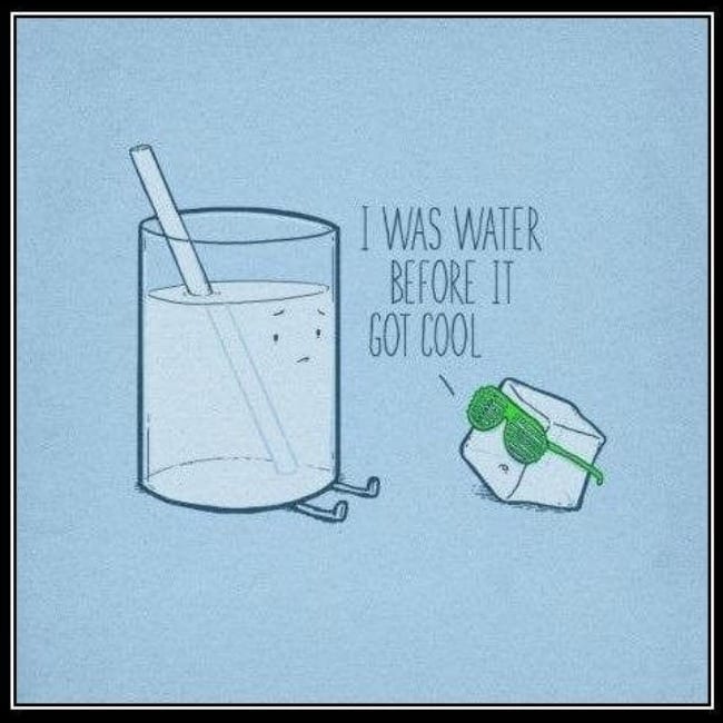 I was water before it got cool.