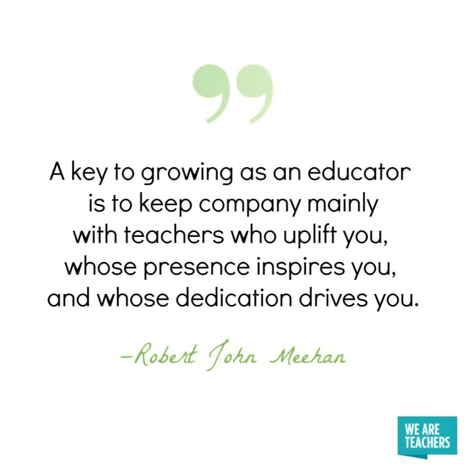Keep company mainly with teachers who uplift you.