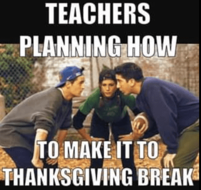 Teachers planning how to make it to Thanksgiving break