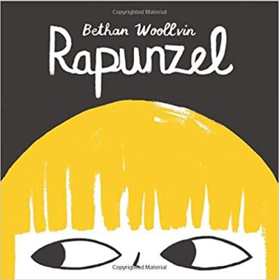 Book cover for Rapunzel by Bethan Woollvin as an example of fairy tale books for kids