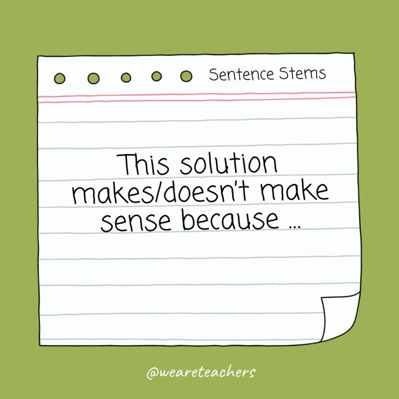 This solution makes/doesn't make sense because ...