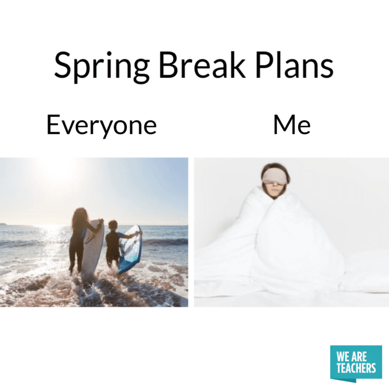 12 Hilarious Spring Break Memes For Teachers Influtrends