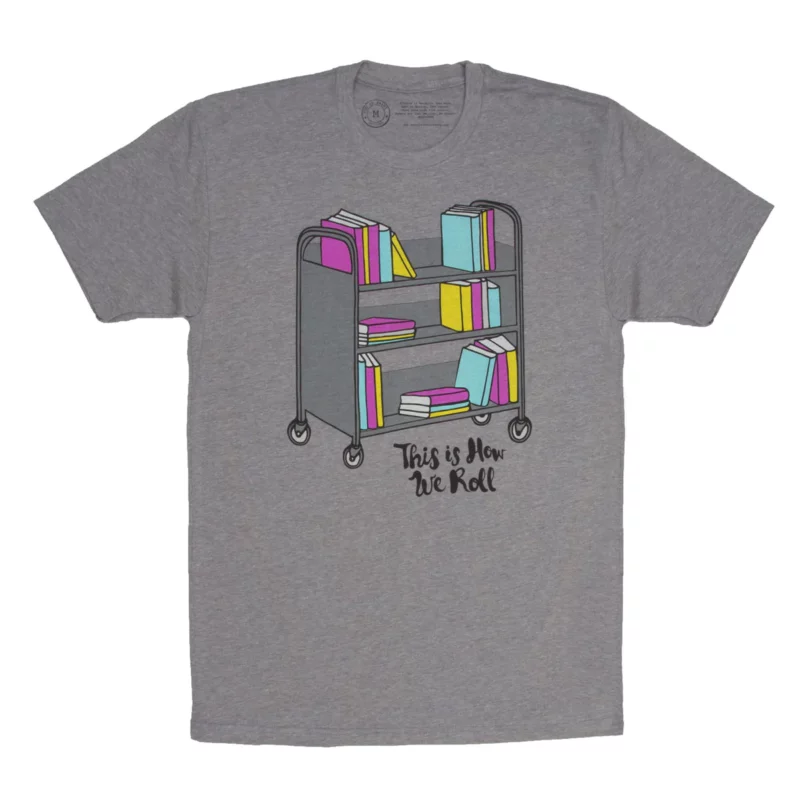 Gifts for librarians: This Is How We Roll t-shirt