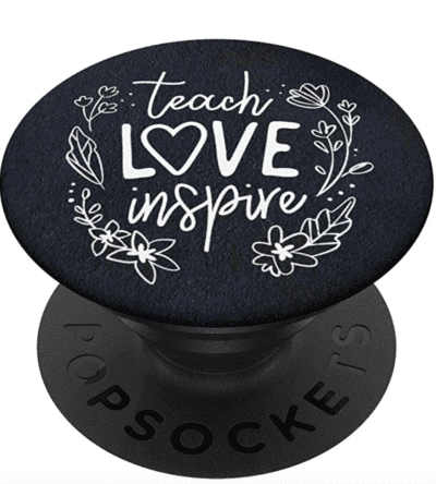 Teach, love, inspire pop socket