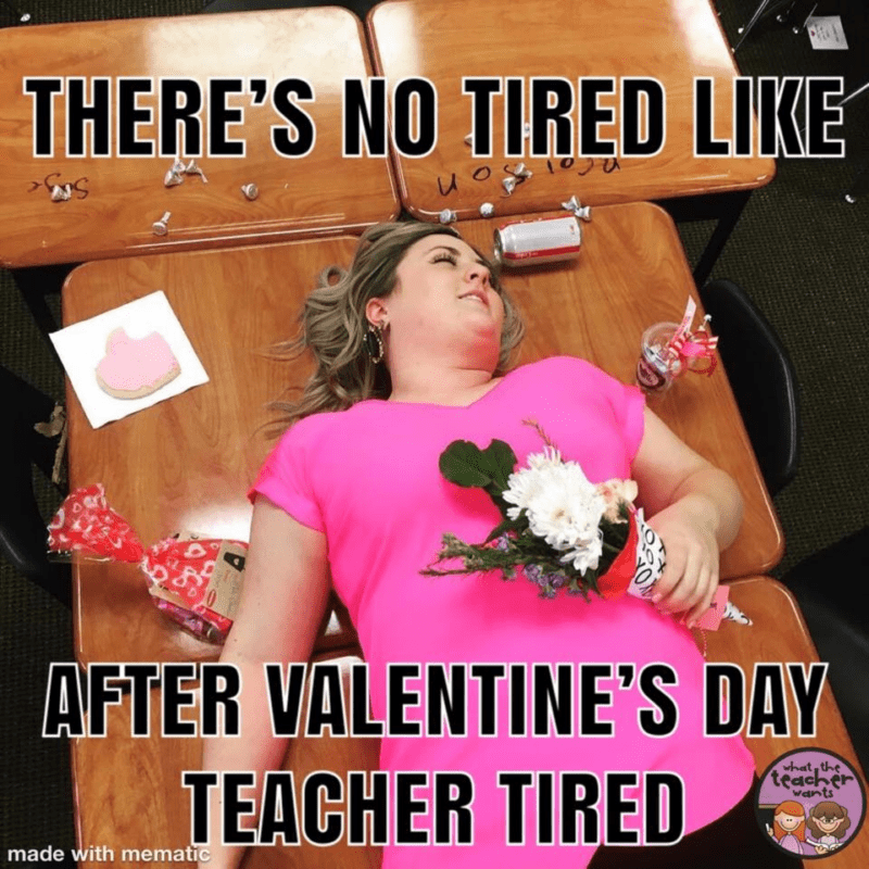 Teacher tired after Valentine's Day Memes
