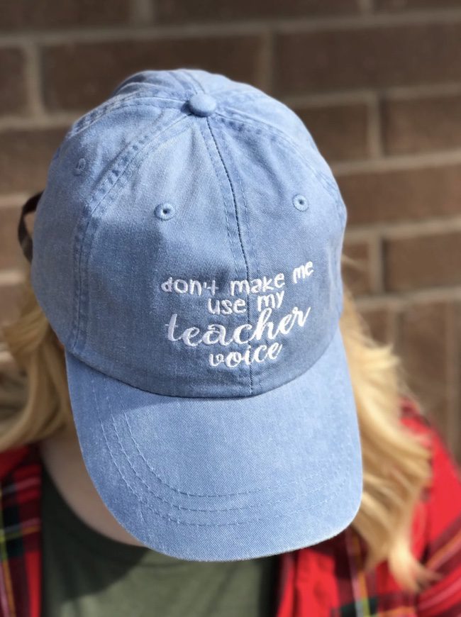 Baseball hat with the phrase 'don't make me use my teacher voice'