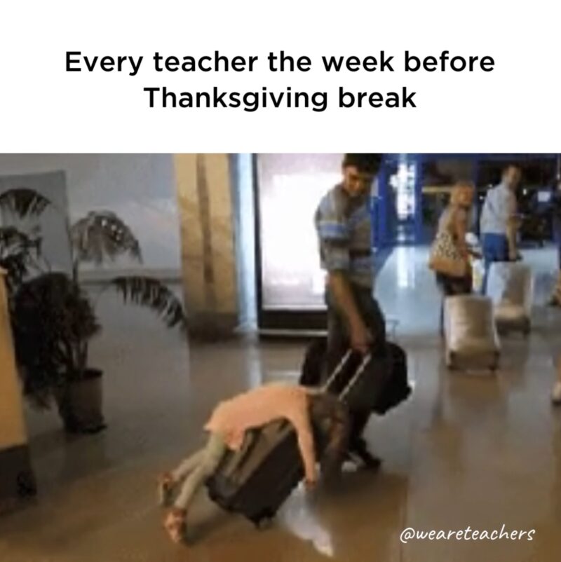 12-memes-that-prove-how-ready-teachers-are-for-thanksgiving-break
