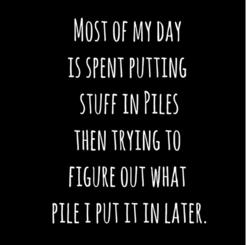 Most of my day is spent putting stuff in piles ...