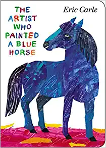 The Artist Who Painted a Blue Horse by Eric Carle, as an example of horse books for kids