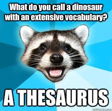 A dinosaur with a good vocabular- Thesaurus english teacher meme