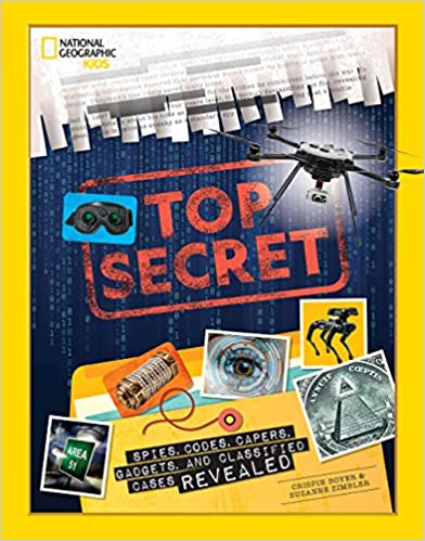 Book cover for Top Secret: Spies, Codes, Capers, Gadgets, and Classified Cases Revealed