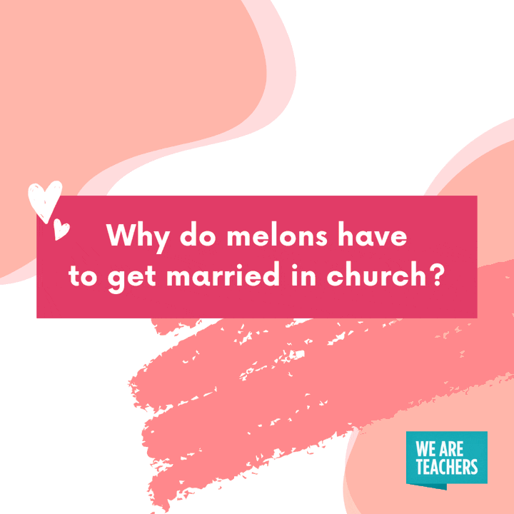Why do melons have to get married in church? Because they cantaloupe!